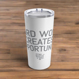 Hard Work Creates Opportunity Travel Tumbler