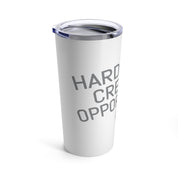 Hard Work Creates Opportunity Travel Tumbler