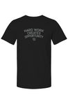 Hard Work Creates Opportunity Staple Tee