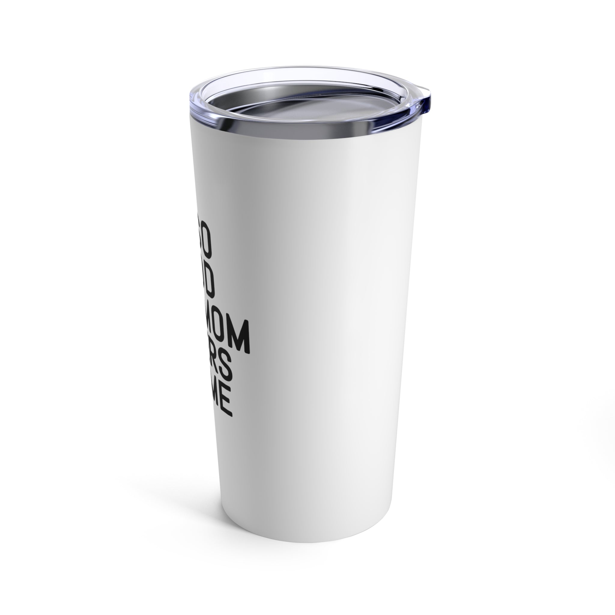 Your Mom Cheers For Me Travel Tumbler