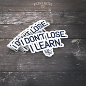 I Don't Lose. I Learn. Sticker
