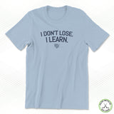 I Don't Lose. I Learn. Staple Tee