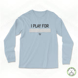I Play For... Staple Long Sleeve