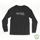 I'm Cold Staple Long Sleeve