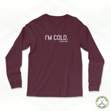 I'm Cold Staple Long Sleeve