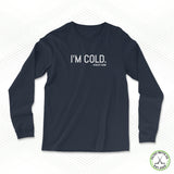 I'm Cold Staple Long Sleeve