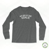 My Kid is the Goalie Staple Long Sleeve
