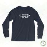 My Kid is the Goalie Staple Long Sleeve