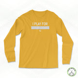 I Play For... Staple Long Sleeve