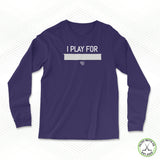 I Play For... Staple Long Sleeve