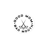 Good Mom. Bad Mouth Sticker