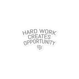 Hard Work Creates Opportunity Sticker