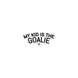My Kid Is the Goalie Sticker