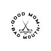 Good Mom. Bad Mouth Sticker