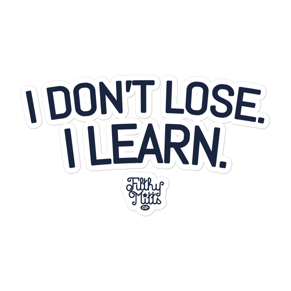 I Don't Lose. I Learn. Sticker