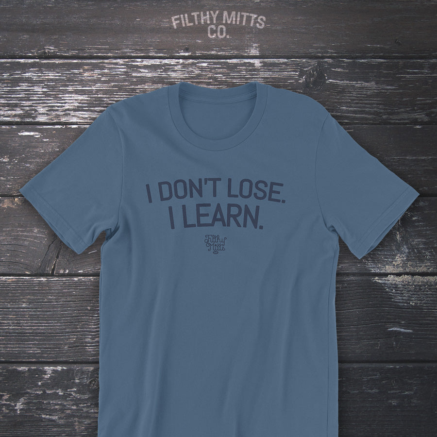I Don't Lose. I Learn. Unisex T-Shirt
