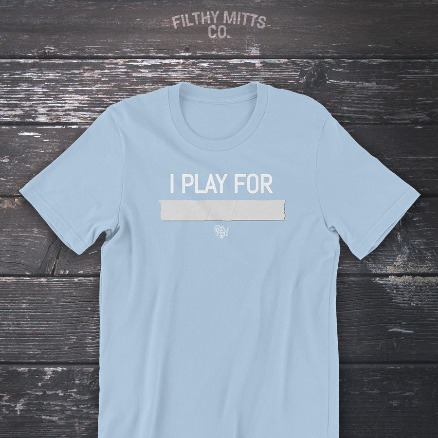 I Play For... Customizable Unisex T-Shirt