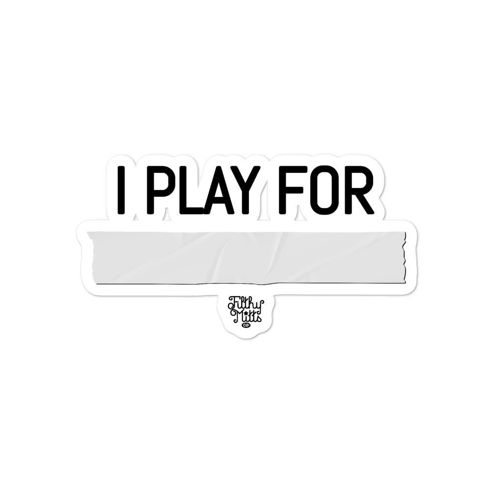 I Play For... Stickers