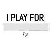 I Play For... Stickers